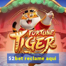 52bet reclame aqui